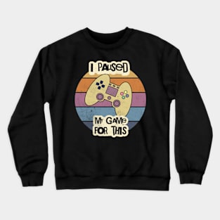 I Paued my game for this Crewneck Sweatshirt